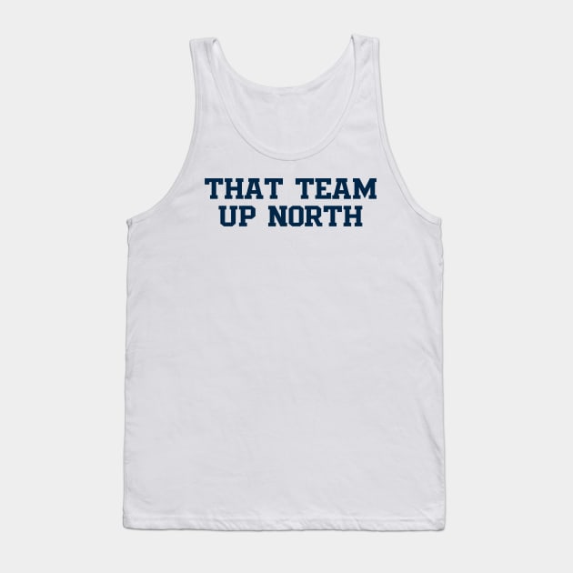 That Team Up North Tank Top by HateTees